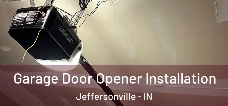  Garage Door Opener Installation Jeffersonville - IN