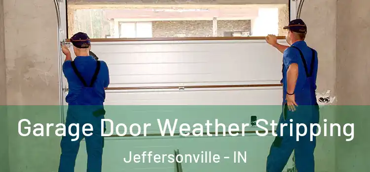  Garage Door Weather Stripping Jeffersonville - IN