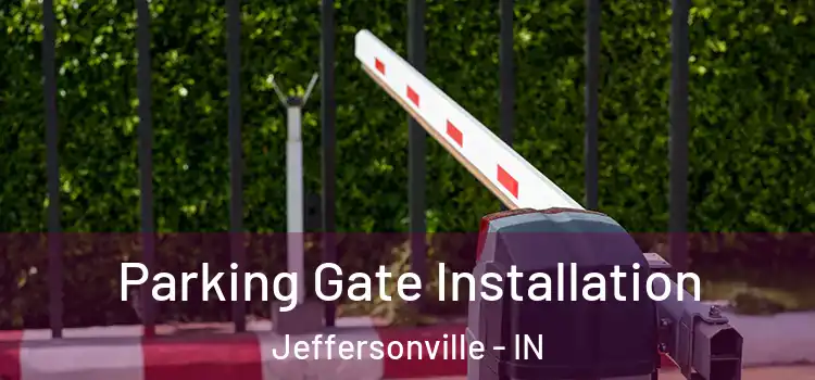 Parking Gate Installation Jeffersonville - IN