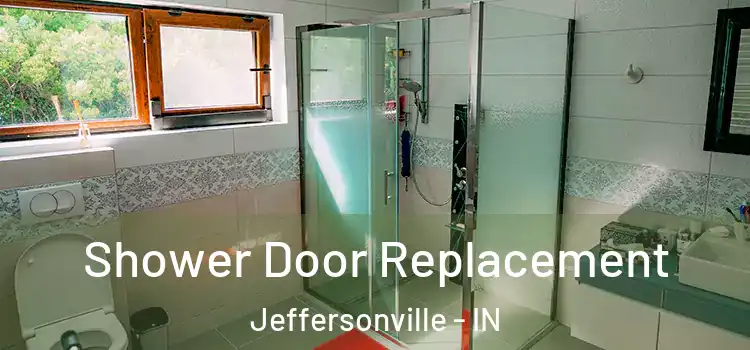 Shower Door Replacement Jeffersonville - IN