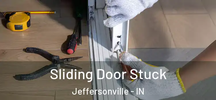  Sliding Door Stuck Jeffersonville - IN